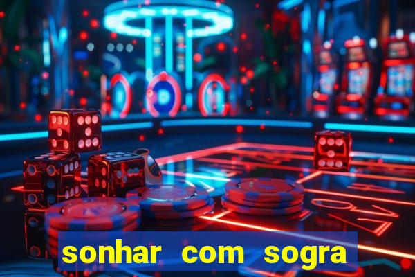 sonhar com sogra no jogo do bicho